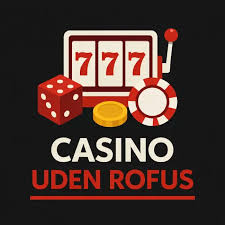 Casino Uden ROFUS MGA En Guide til Beskyttede Spilleoplevelser